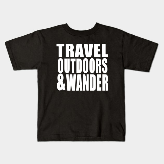Travel, Outdoors, and Wander Kids T-Shirt by TaliDe
